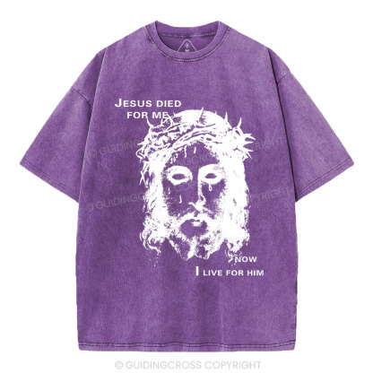 Jesus Died For Me Now I Live For Him Christian Washed T-Shirt