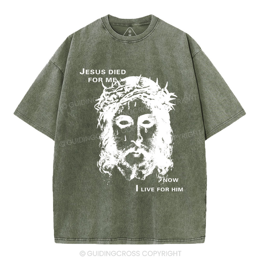 Jesus Died For Me Now I Live For Him Christian Washed T-Shirt