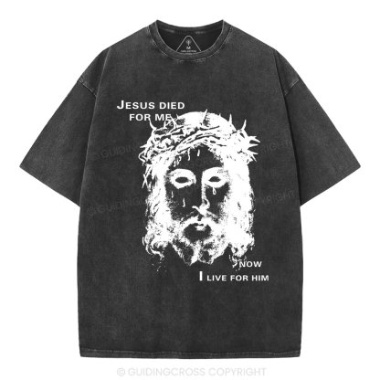 Jesus Died For Me Now I Live For Him Christian Washed T-Shirt