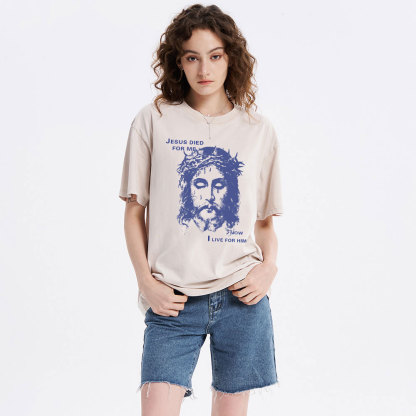 Jesus Died For Me Now I Live For Him Christian Washed T-Shirt