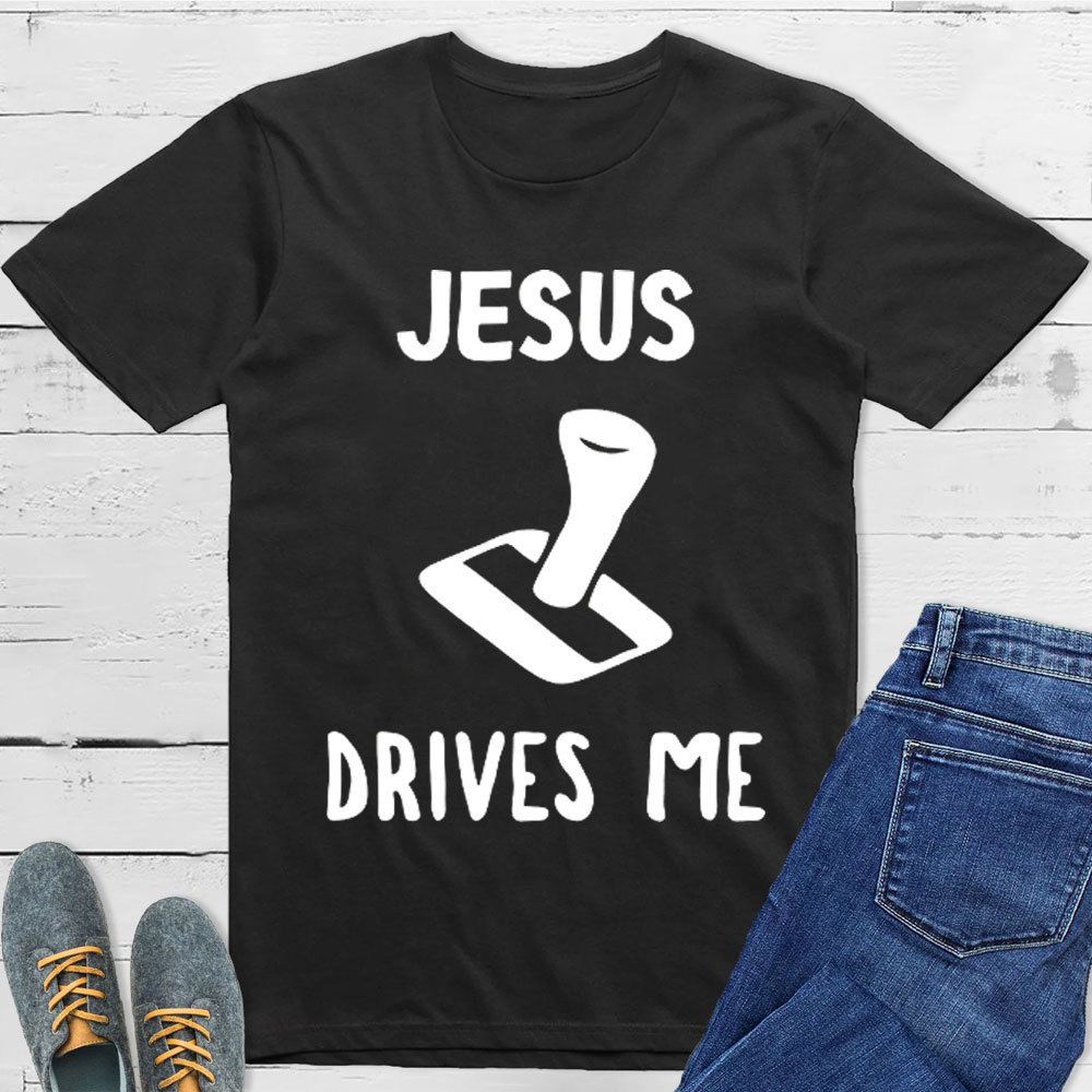 Jesus Drives Me Christian T-Shirt