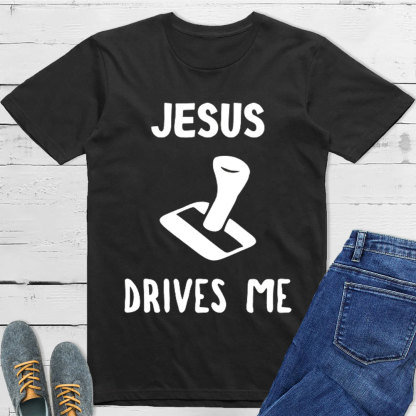 Jesus Drives Me Christian T-Shirt