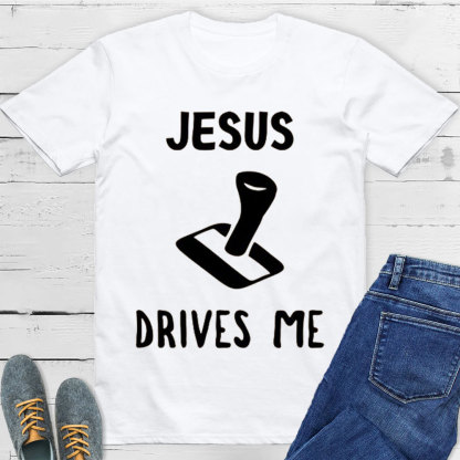 Jesus Drives Me Christian T-Shirt