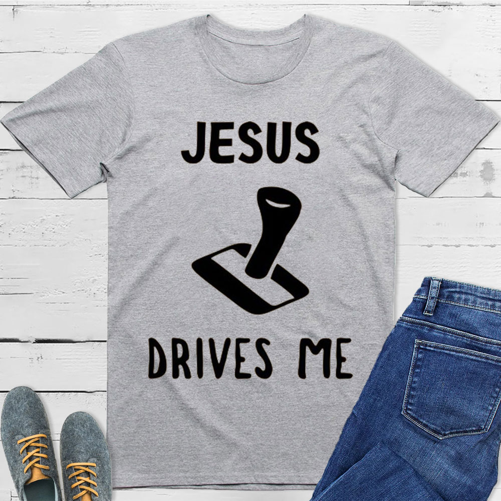 Jesus Drives Me Christian T-Shirt