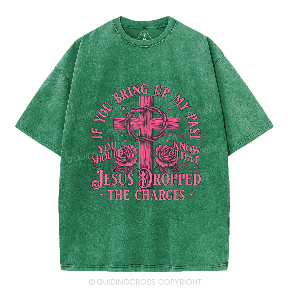 Jesus Dropped The Charges Christian Washed T-Shirt