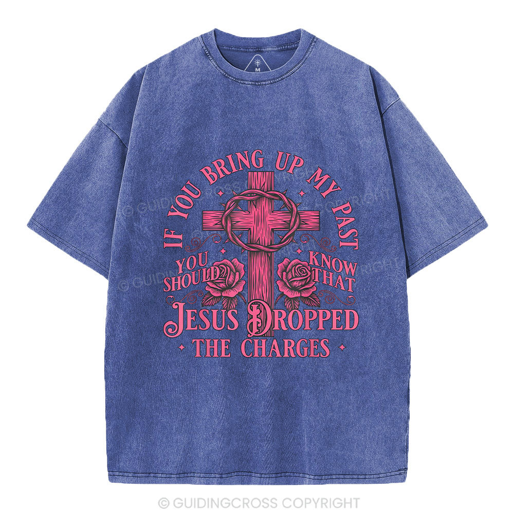 Jesus Dropped The Charges Christian Washed T-Shirt