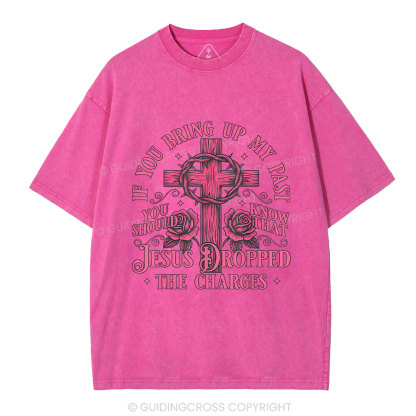 Jesus Dropped The Charges Christian Washed T-Shirt
