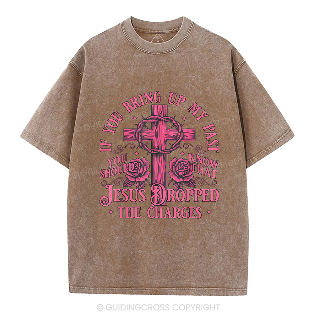 Jesus Dropped The Charges Christian Washed T-Shirt