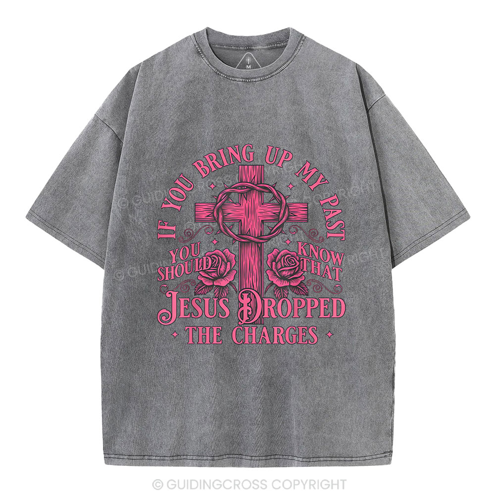 Jesus Dropped The Charges Christian Washed T-Shirt