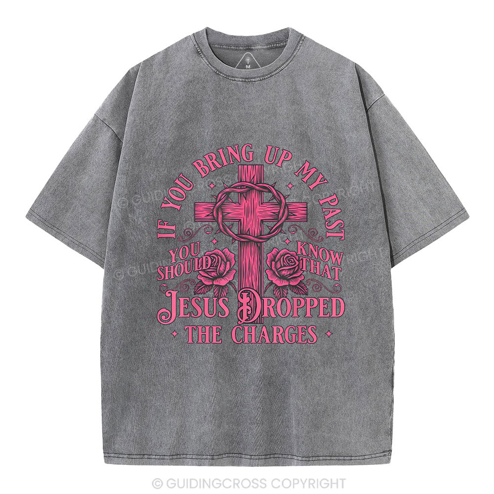 Jesus Dropped The Charges Christian Washed T-Shirt
