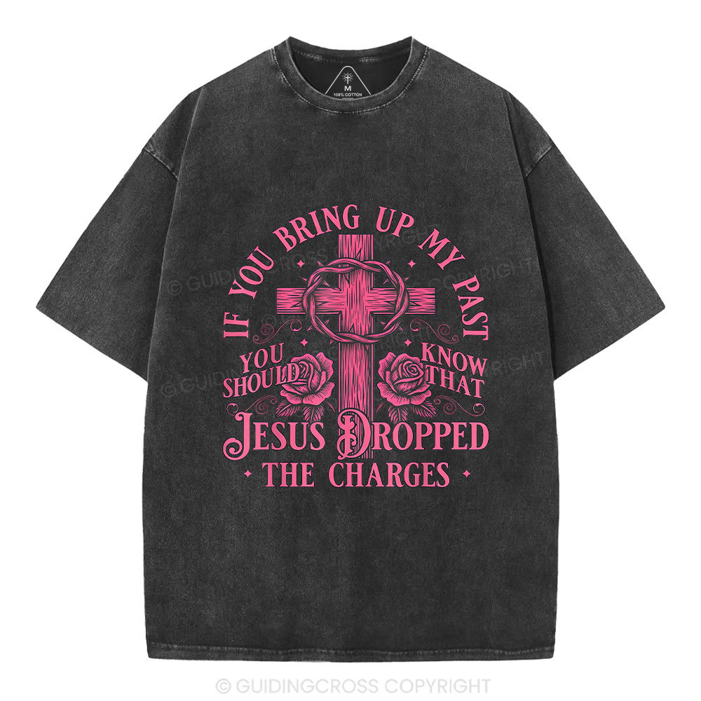 Jesus Dropped The Charges Christian Washed T-Shirt