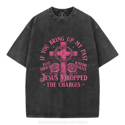 Jesus Dropped The Charges Christian Washed T-Shirt