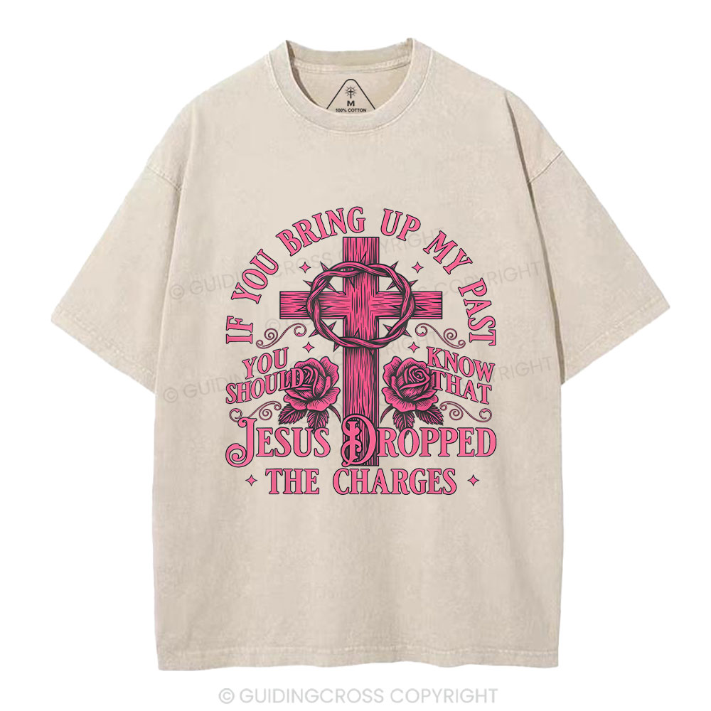 Jesus Dropped The Charges Christian Washed T-Shirt