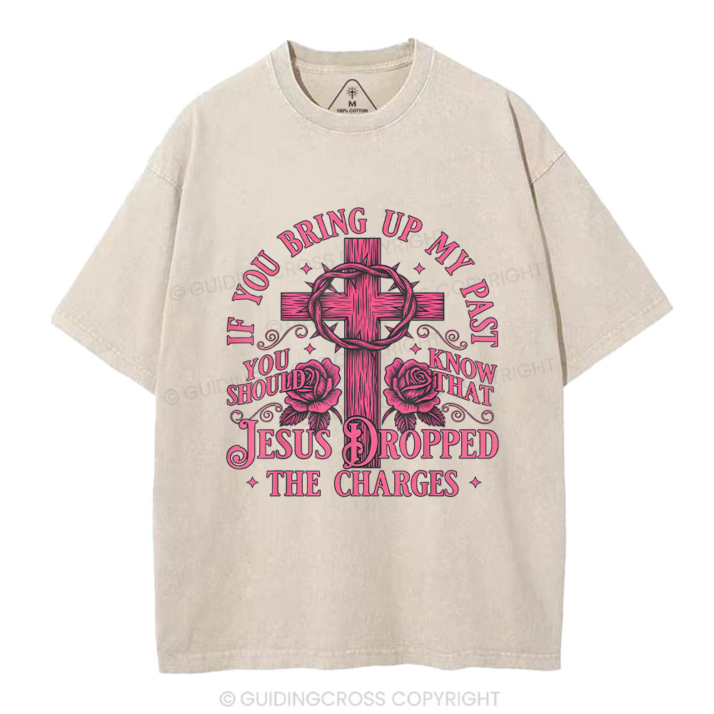 Jesus Dropped The Charges Christian Washed T-Shirt