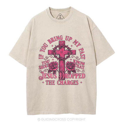 Jesus Dropped The Charges Christian Washed T-Shirt