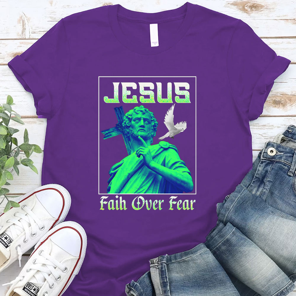 Jesus Faith Over Fear Christian T-Shirt