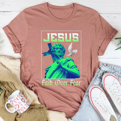Jesus Faith Over Fear Christian T-Shirt
