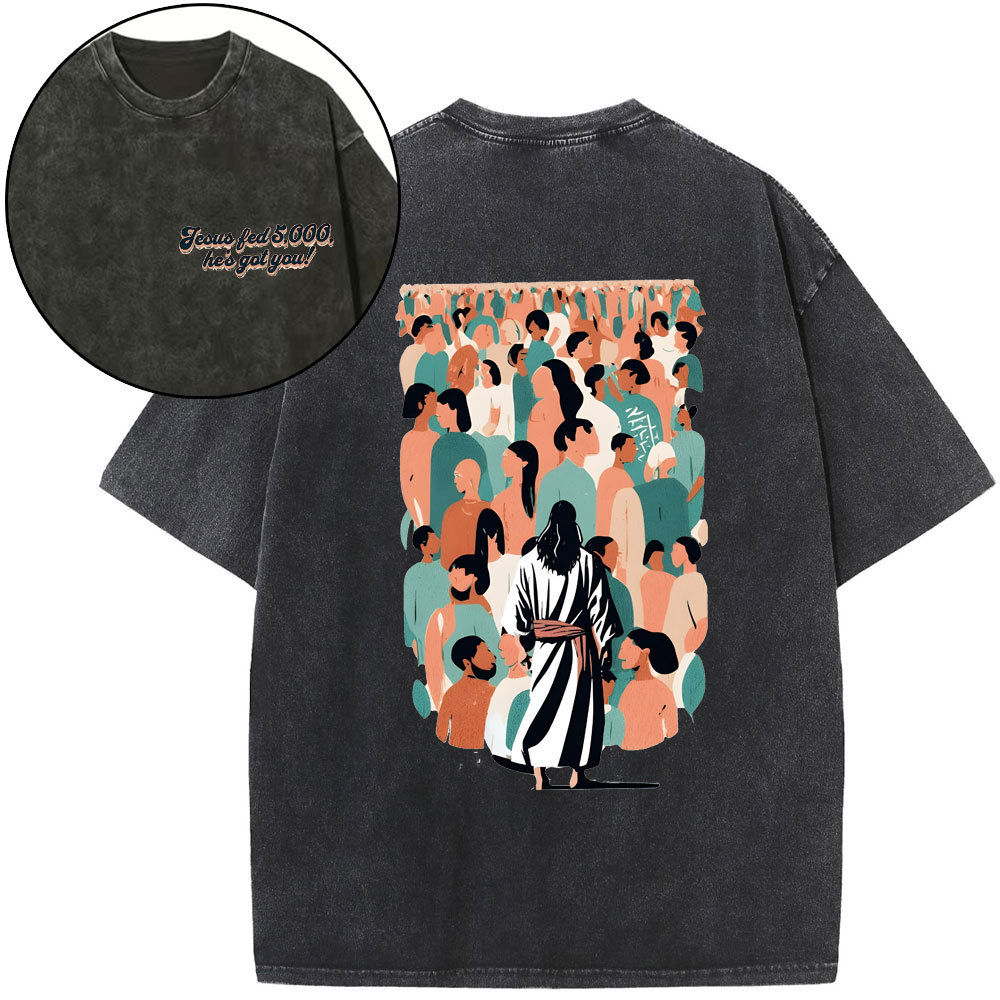 Jesus Fed 5000 He's Got You Christian Washed T-Shirt