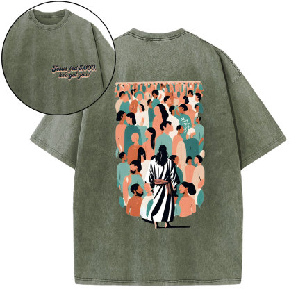 Jesus Fed 5000 He's Got You Christian Washed T-Shirt