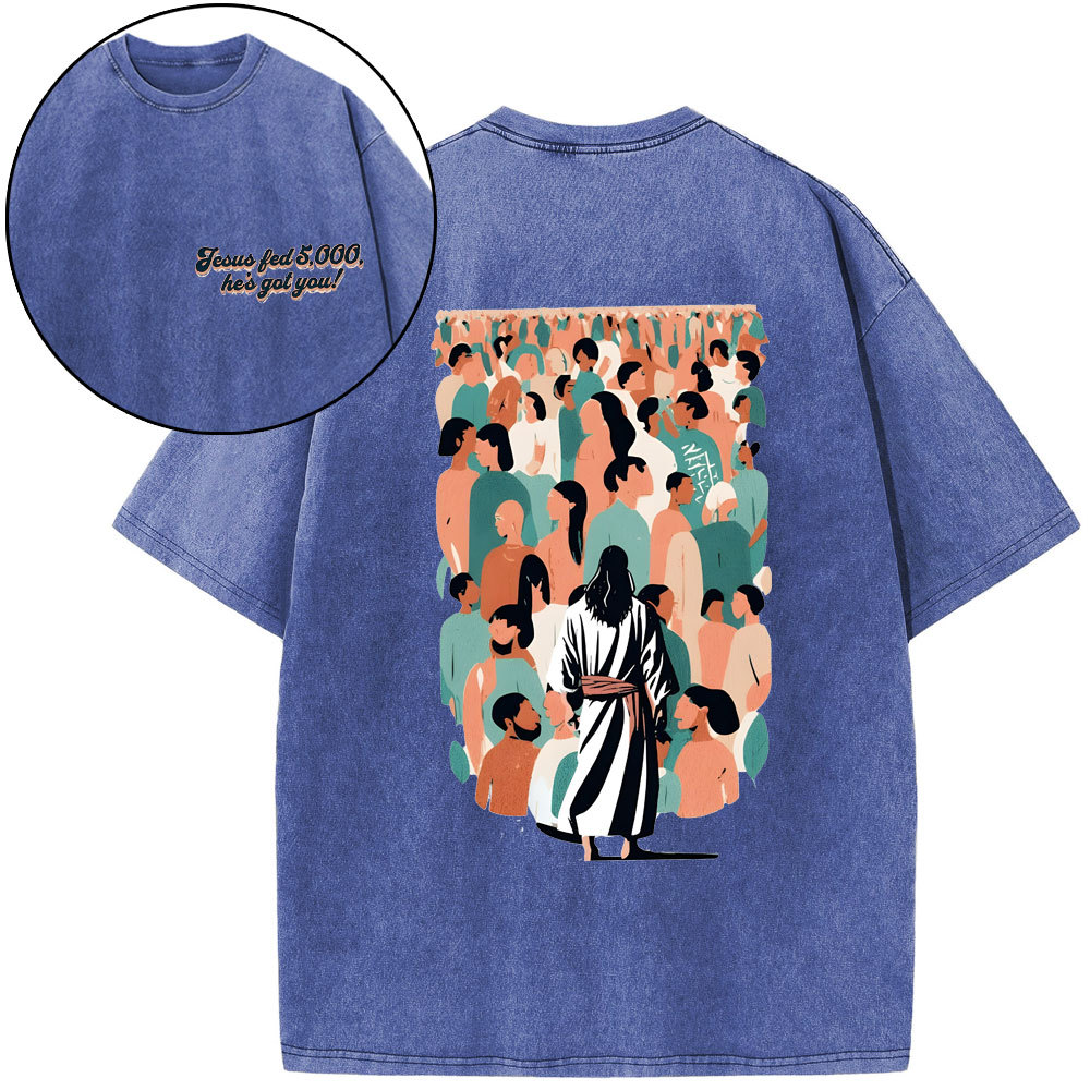 Jesus Fed 5000 He's Got You Christian Washed T-Shirt