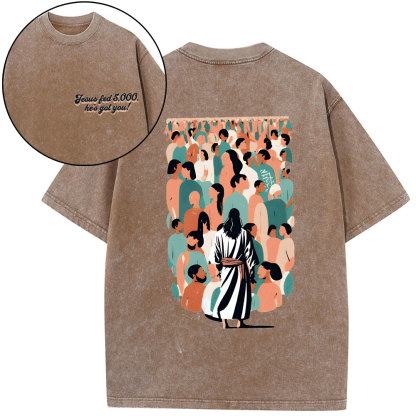 Jesus Fed 5000 He's Got You Christian Washed T-Shirt