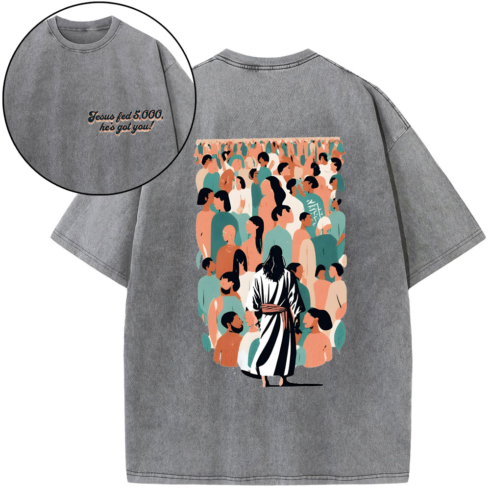 Jesus Fed 5000 He's Got You Christian Washed T-Shirt