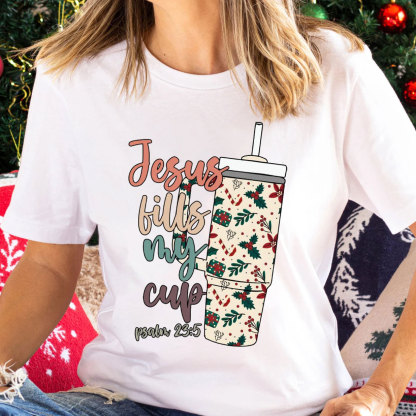 Jesus Fills My Cup Christian Christmas T-Shirt