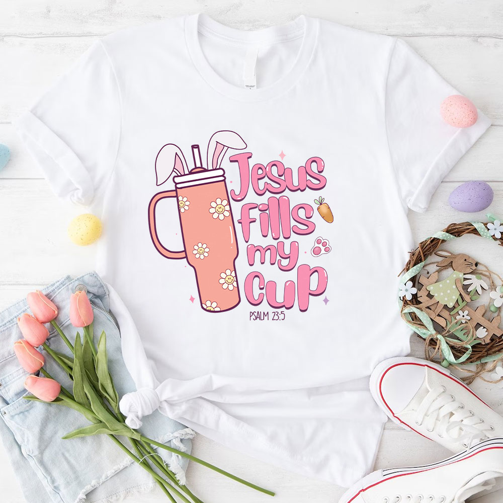 Jesus Fills My Cup Christian T-Shirt
