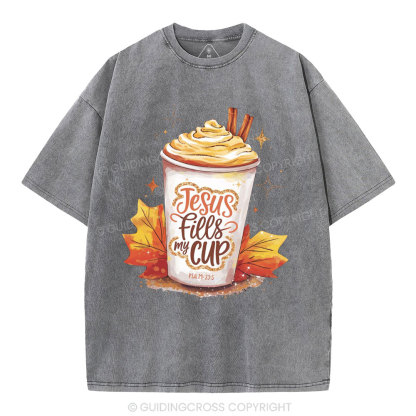 Jesus Fills My Cup Christian Washed T-Shirt