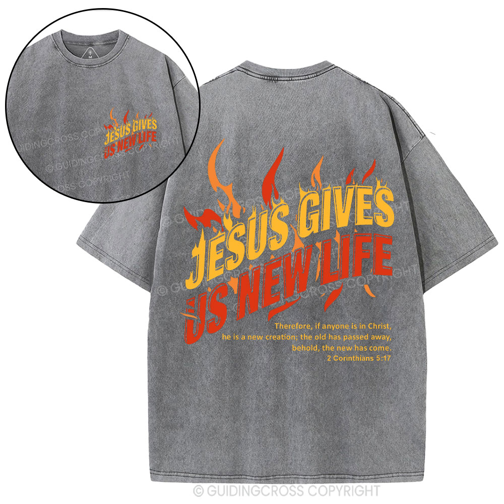 Jesus Gives Us New Life Christian Washed T-Shirt