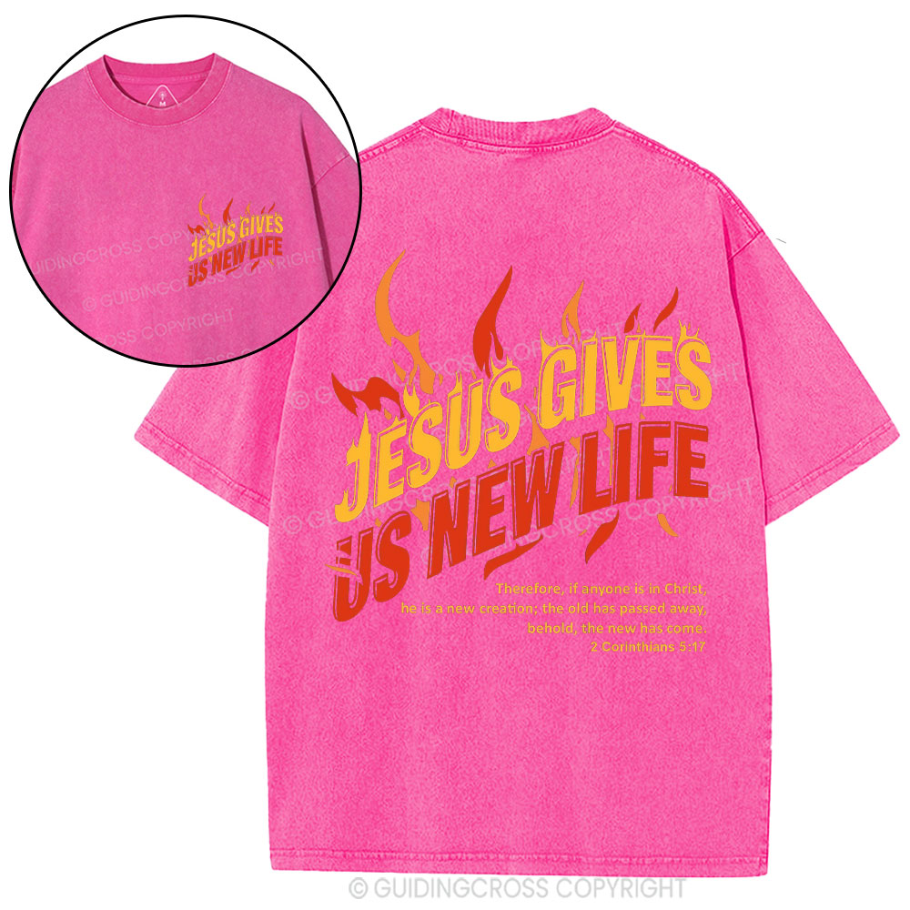 Jesus Gives Us New Life Christian Washed T-Shirt