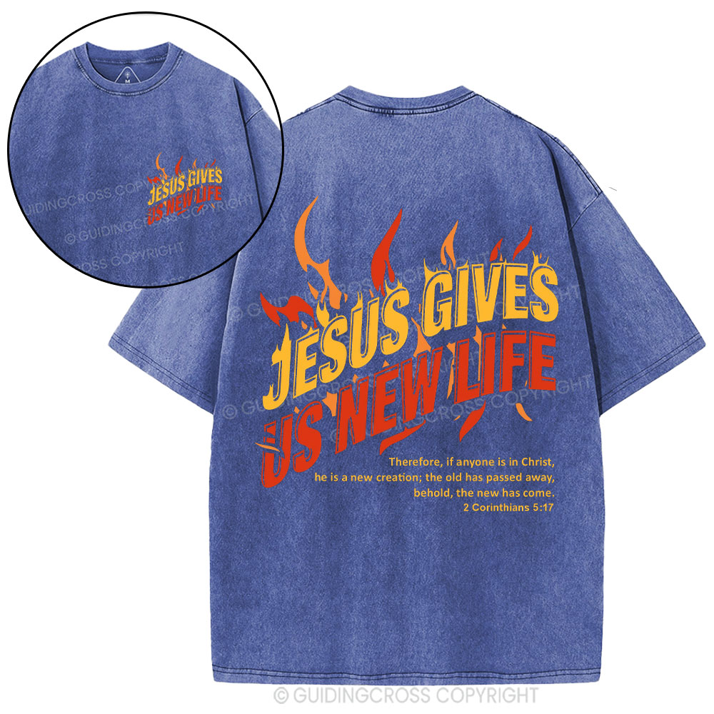 Jesus Gives Us New Life Christian Washed T-Shirt