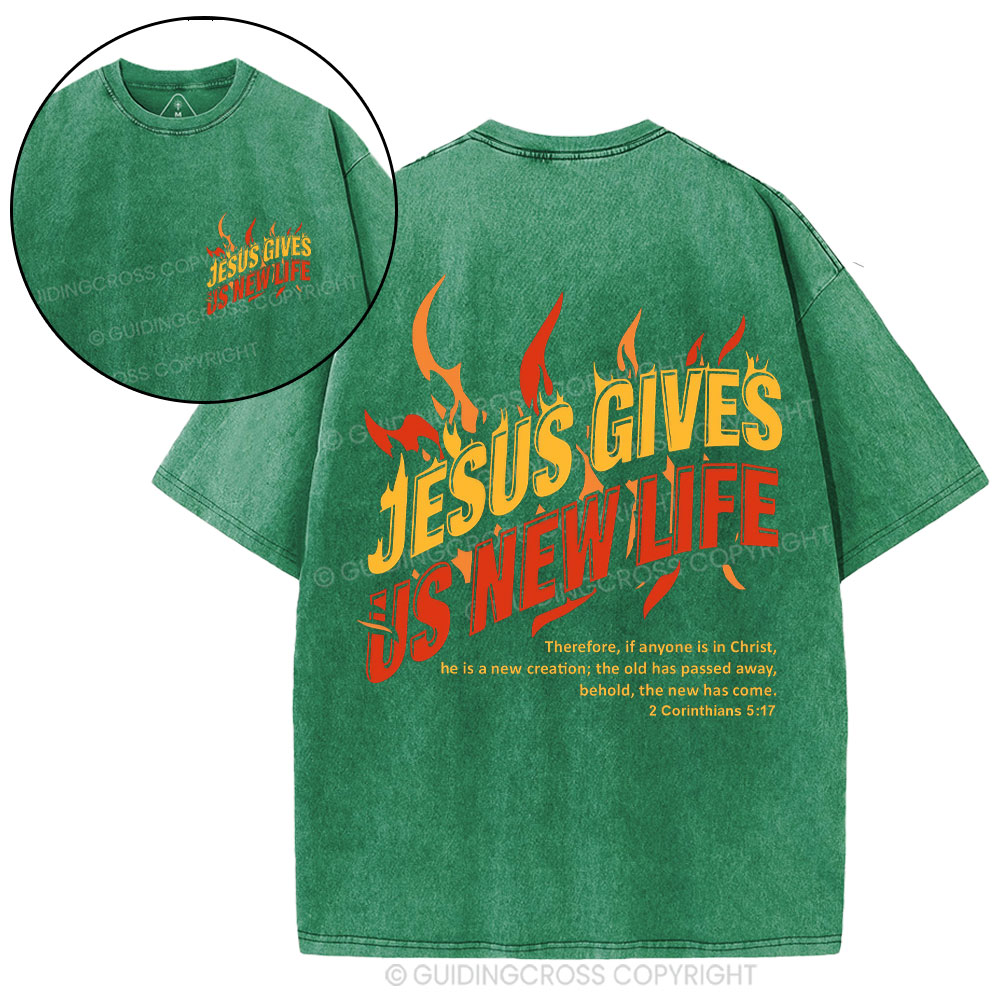 Jesus Gives Us New Life Christian Washed T-Shirt