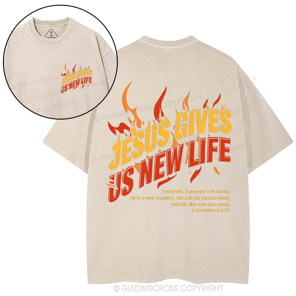 Jesus Gives Us New Life Christian Washed T-Shirt