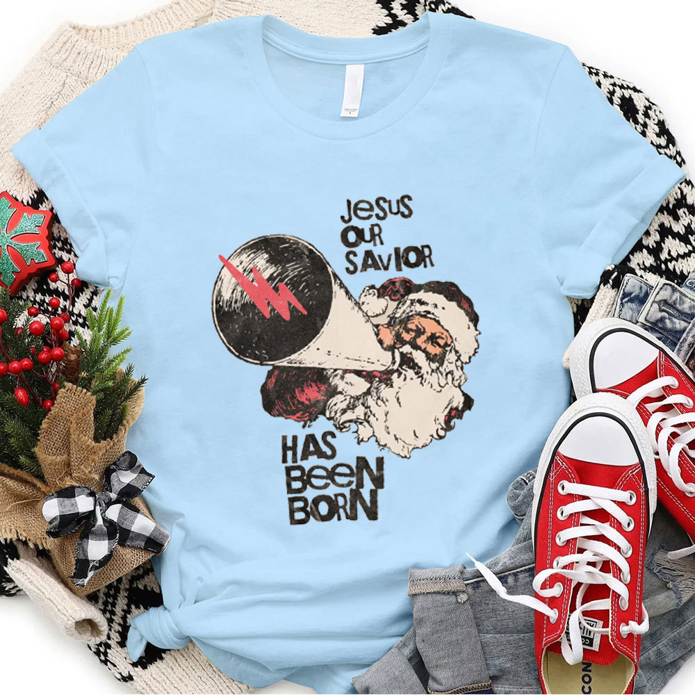 Jesus Has Been Born Christmas Tee