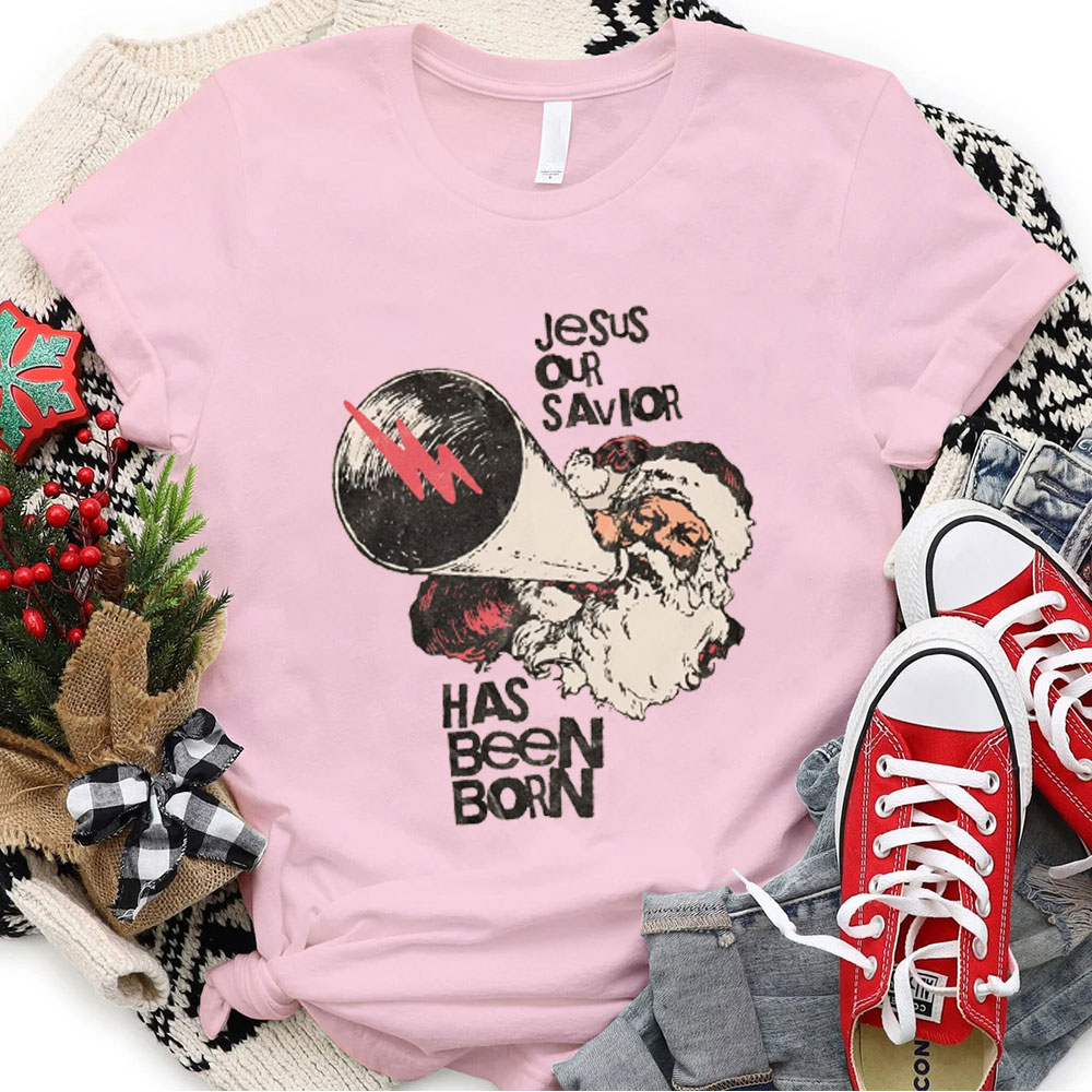 Jesus Has Been Born Christmas Tee