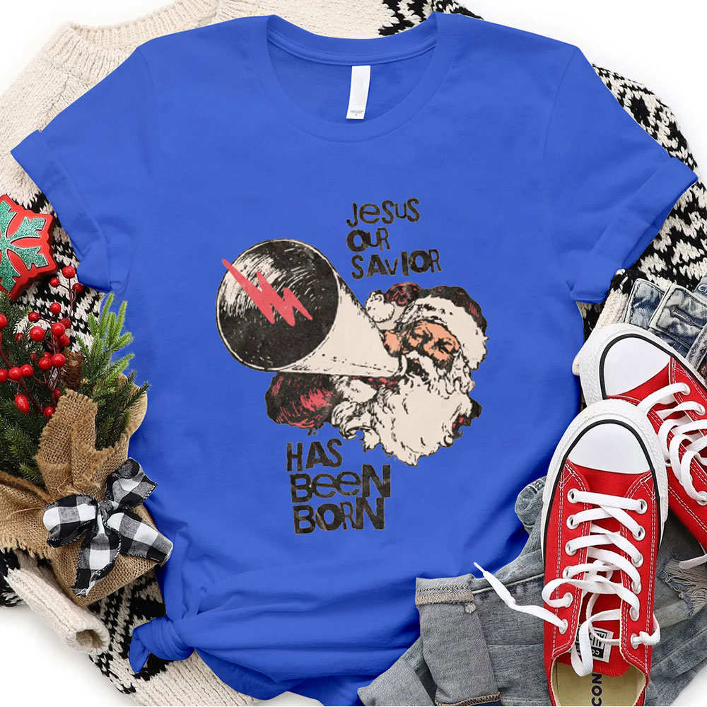 Jesus Has Been Born Christmas Tee