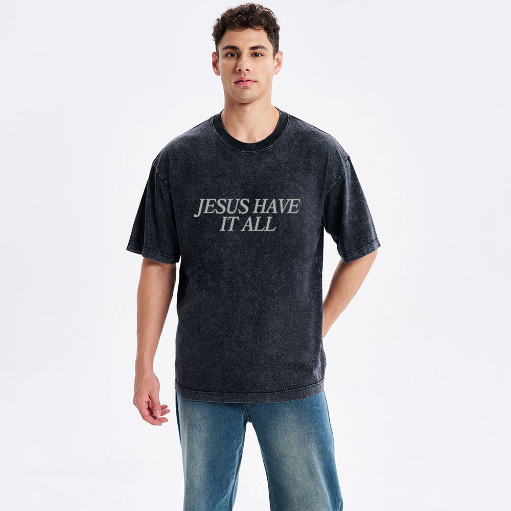 Jesus Have It All Christian Washed T-Shirt
