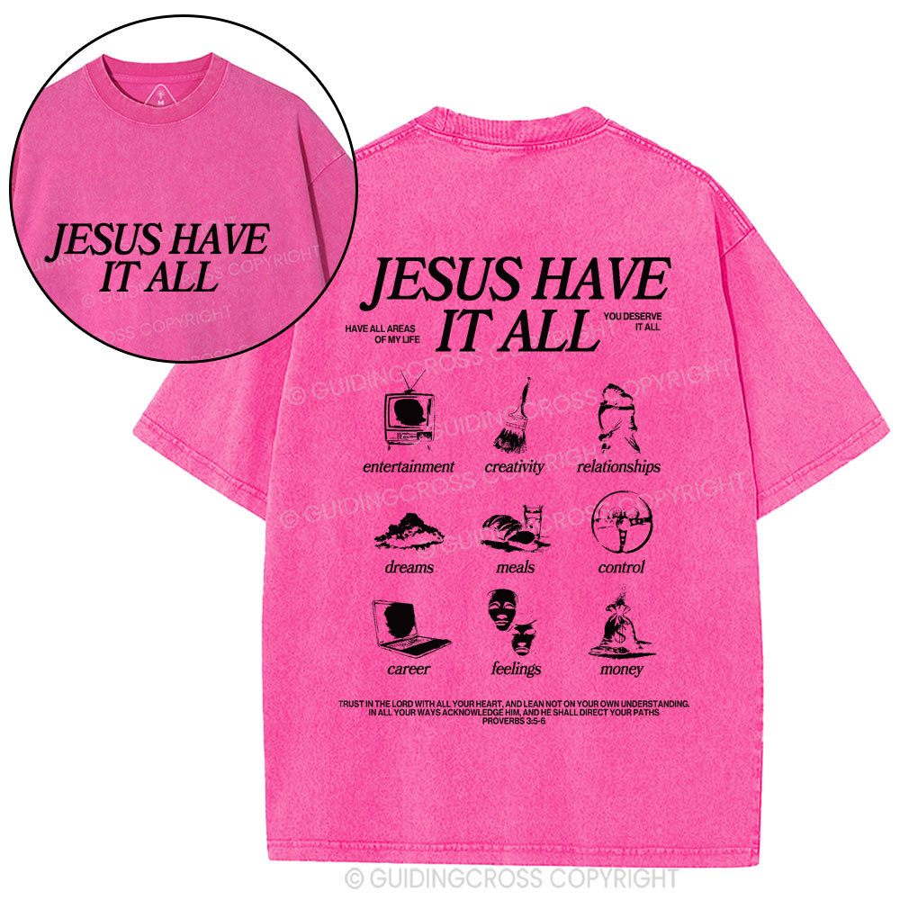 Jesus Have It All Christian Washed T-Shirt