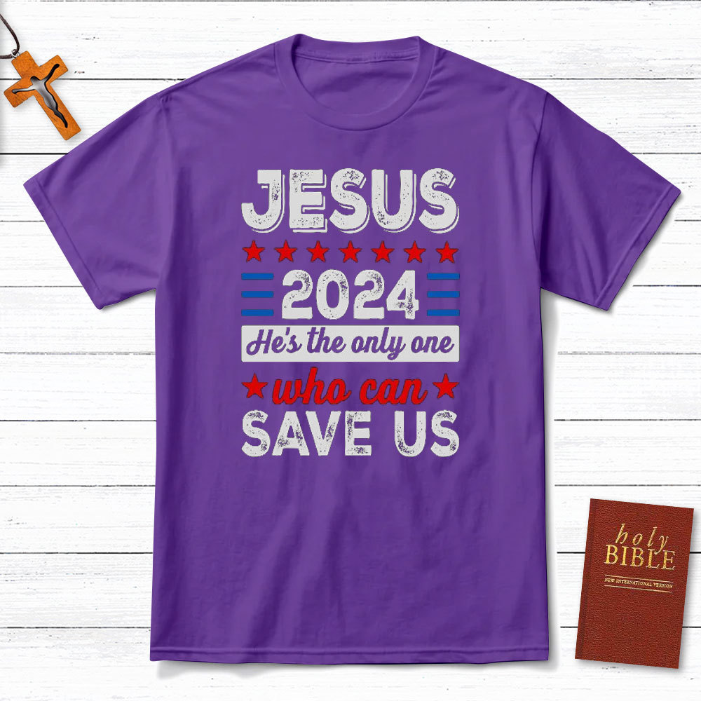 Jesus He Is The Only One Who Can Save Us Christian T-Shirt