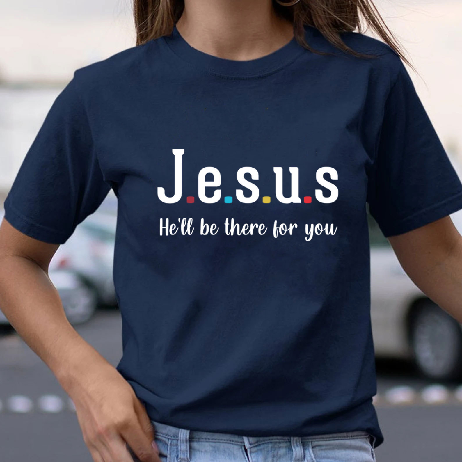Jesus He Will Be There For You Christian T-Shirt