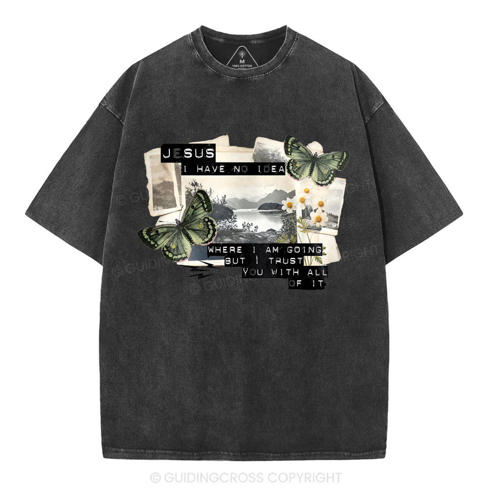 Jesus I Have No Idea Christian Washed T-Shirt