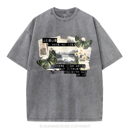 Jesus I Have No Idea Christian Washed T-Shirt