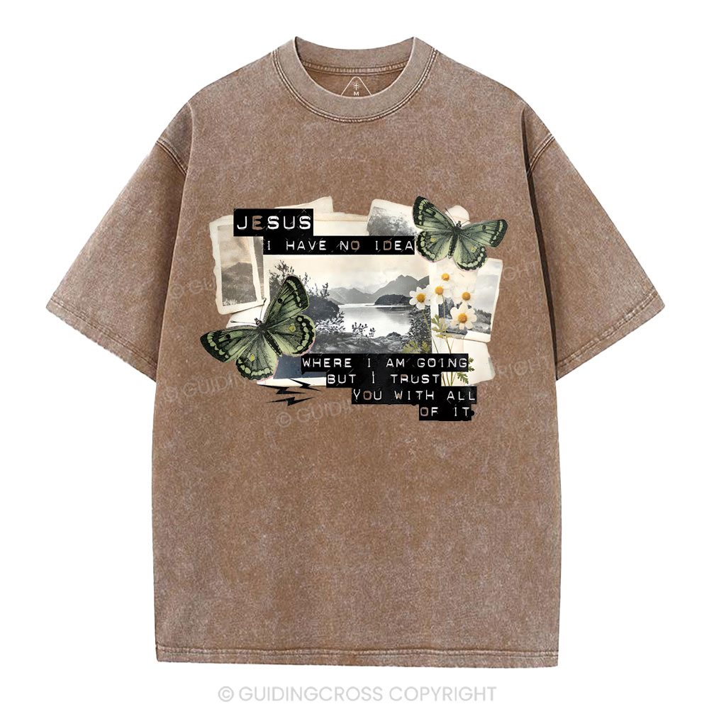 Jesus I Have No Idea Christian Washed T-Shirt