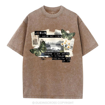 Jesus I Have No Idea Christian Washed T-Shirt