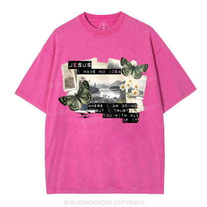 Jesus I Have No Idea Christian Washed T-Shirt