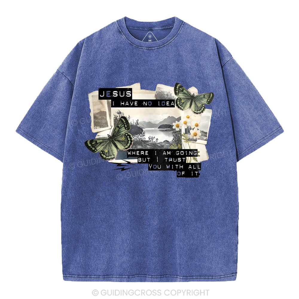 Jesus I Have No Idea Christian Washed T-Shirt
