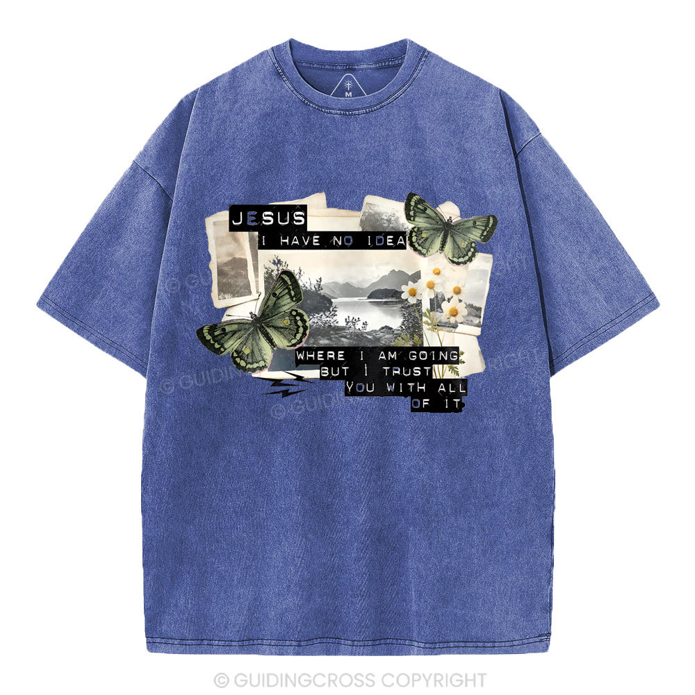 Jesus I Have No Idea Christian Washed T-Shirt