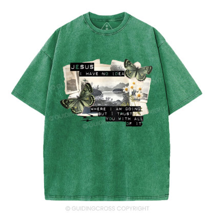 Jesus I Have No Idea Christian Washed T-Shirt