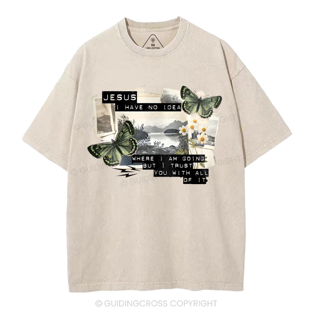 Jesus I Have No Idea Christian Washed T-Shirt